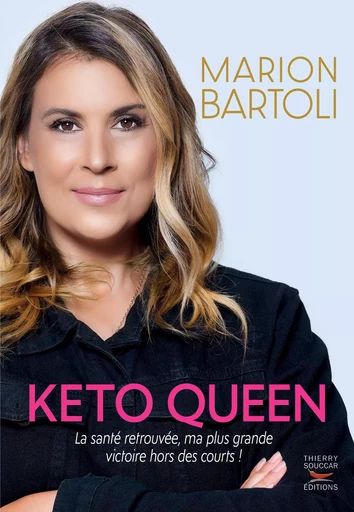 Keto Queen : La santé retrouvée, ma plus grande victoire hors des courts ! - Marion Bartoli - Thierry Souccar Éditions