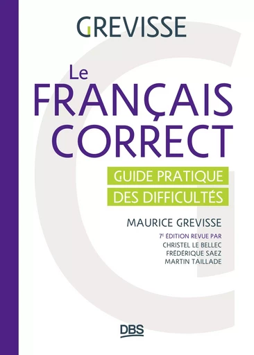 Le français correct - Maurice Grevisse, Christel le Bellec, Frédérique Saez, Martin Taillade - De Boeck Supérieur