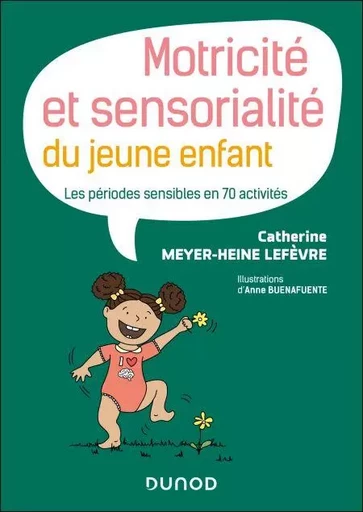 Motricité et sensorialité du jeune enfant - Catherine Meyer-Heine Lefèvre - Dunod