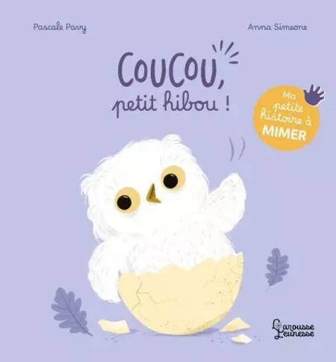 Ma petite histoire à mimer - Coucou, petit hibou ! - Pascale PAVY - Larousse