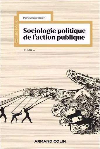 Sociologie politique de l'action publique - 4e éd. - Patrick Hassenteufel - Armand Colin