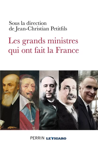 Les grands ministres qui ont fait la France -  - Place des éditeurs