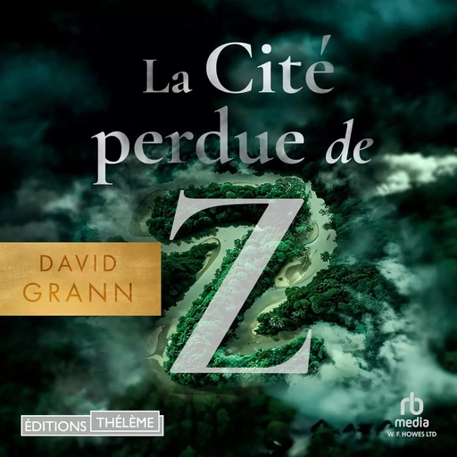 La Cité perdue de Z - David Grann - Editions Theleme from W. F. Howes