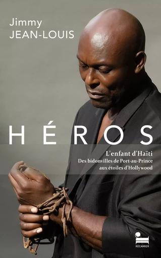 Héros: un récit de Jimmy Jean-Louis, acteur, mannequin et ambassadeur d'Haïti, Livre nouveauté 2024, Préface de Danny Glover - Jimmy Jean-Louis - Place des éditeurs