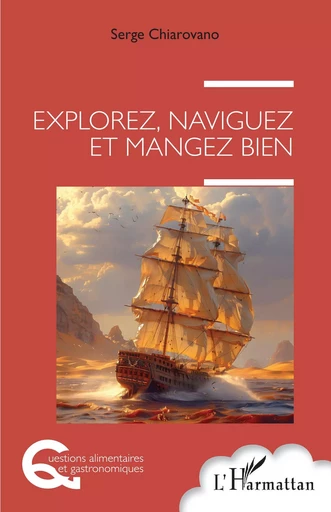 Explorez, naviguez et mangez bien - Serge Chiarovano - Editions L'Harmattan