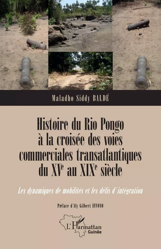 Histoire du Rio Pongo à la croisée des voies commerciales transatlantiques du XVe au XIXe siècle - Maladho Siddy Baldé - Editions L'Harmattan