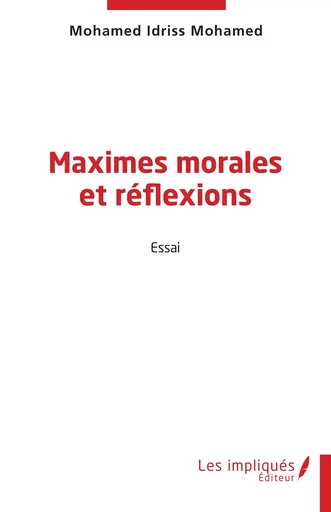 Maximes morales et réflexions - Mohamed Idriss Mohamed - Les Impliqués