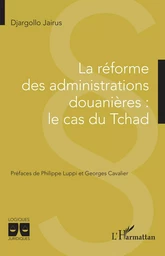 La réforme des administrations douanières : le cas du Tchad