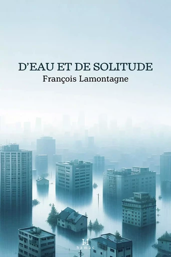 D'eau et de solitude - François Lamontagne - Productions Somme toute