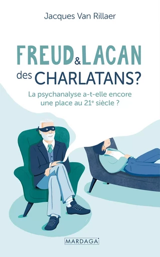 Freud et Lacan, des charlatans ? - Jacques Van Rillaer - Mardaga