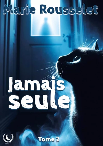 Jamais seule - Tome 2 - Marie Rousselet - Art en Mots Éditions