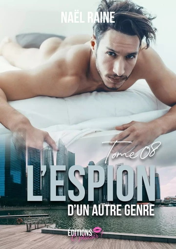 L'espion d'un autre genre - Tome 8 - Naël Raine - Ô Plaisir