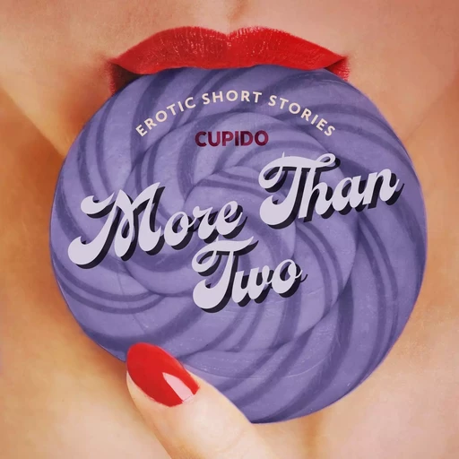 More Than Two - A Collection of Erotic Short Stories from Cupido -  Cupido - Saga Egmont International