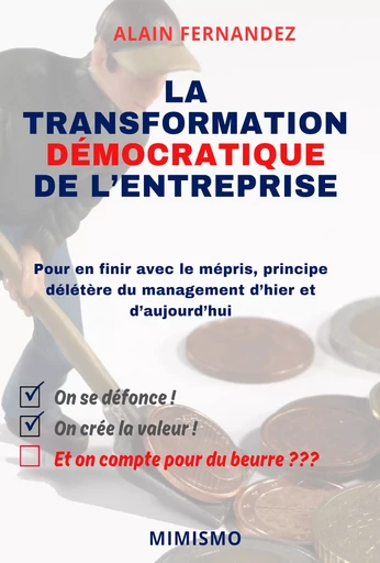 La transformation démocratique de l'entreprise - Alain Fernandez - Éditions Mimismo