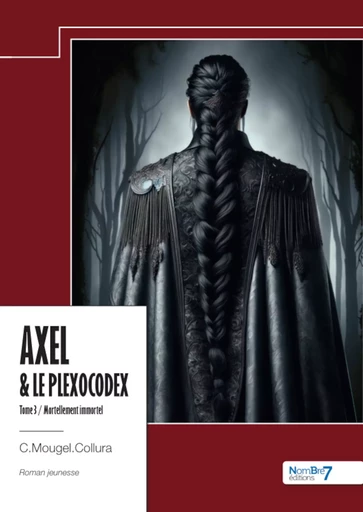 Axel & le Plexocodex – Tome III -  C.Mougel.Collura - Nombre7 Editions