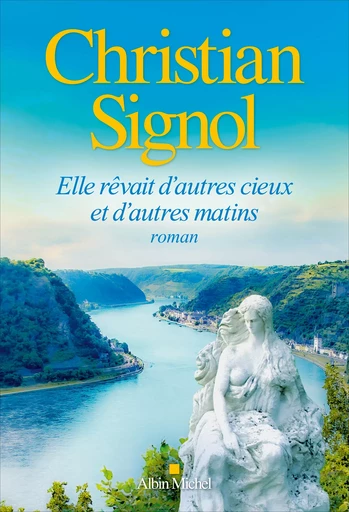 Elle rêvait d'autres cieux et d'autres matins - Christian Signol - Albin Michel