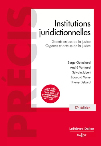 Institutions juridictionnelles 17ed - Thierry Debard, Serge Guinchard, André Varinard, Sylvain Jobert, Édouard Verny - Groupe Lefebvre Dalloz