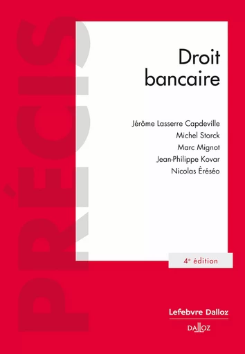 Droit bancaire. 4e éd. (N) - Jérôme Lasserre Capdeville, Michel Storck, Marc Mignot, Jean-philippe Kovar, Nicolas Eréséo - Groupe Lefebvre Dalloz