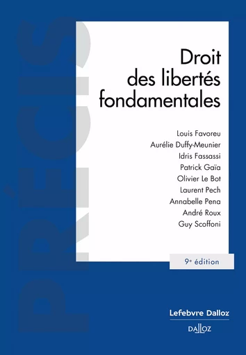 Droit des libertés fondamentales 9ed - Louis Favoreu, Patrick Gaïa, Annabelle Pena, André Roux, Guy Scoffoni, Aurélie Duffy-Meunier, Idris Fassassi, Olivier Le Bot, Laurent Pech - Groupe Lefebvre Dalloz