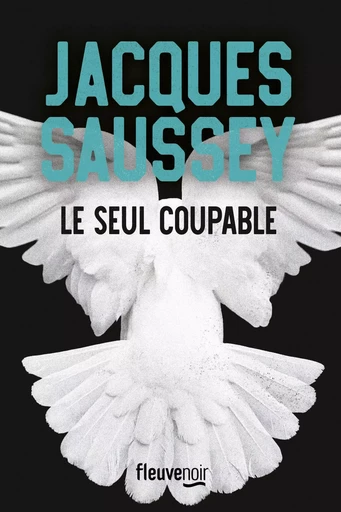 Le seul coupable - Nouveauté Jacques Saussey 2024 - L'incontournable du polar français - Jacques Saussey - Univers Poche