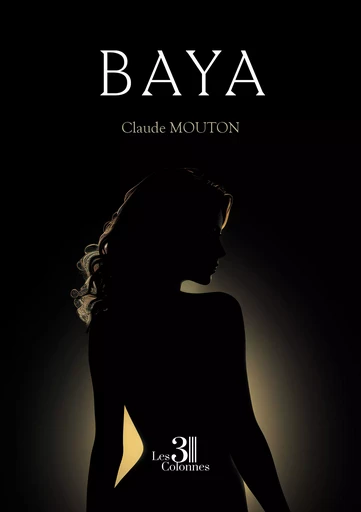 Baya - Claude Mouton - Éditions les 3 colonnes