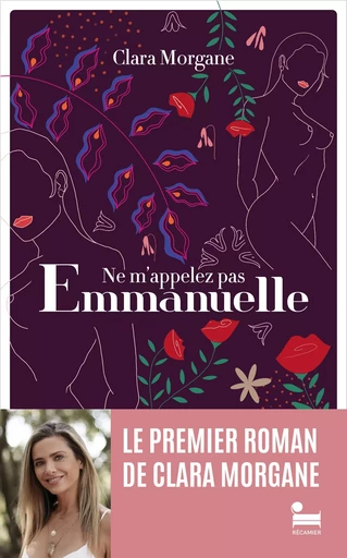 Ne m'appelez pas Emmanuelle: le premier roman de Clara Morgane, livre de développement personnel, livre nouveauté 2024 - Clara Morgane - Place des éditeurs