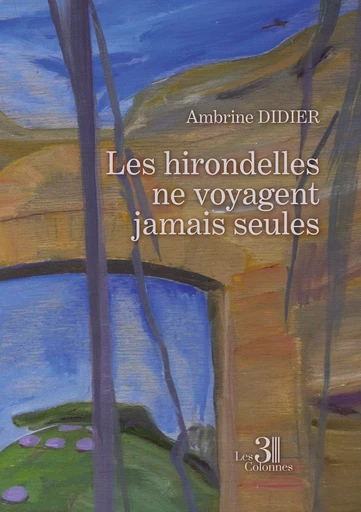 Les hirondelles ne voyagent jamais seules - Didier Ambrine - Éditions les 3 colonnes