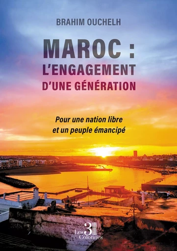 Maroc : L’engagement d’une génération - Brahim Ouchelh - Éditions les 3 colonnes