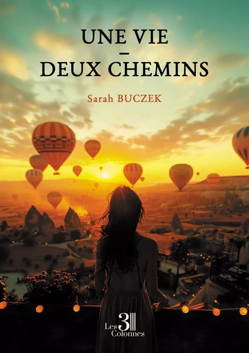 Une vie – Deux chemins - Sarah Buczek - Éditions les 3 colonnes