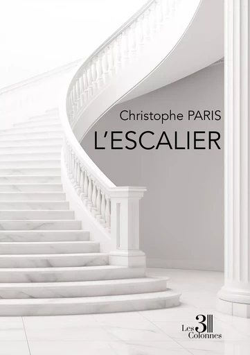 L'escalier - Paris Christophe - Éditions les 3 colonnes