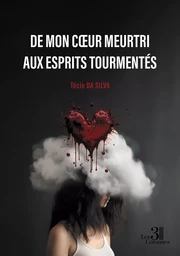 De mon cœur meurtri aux esprits tourmentés