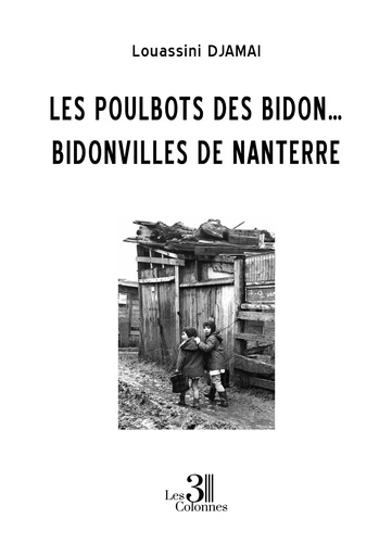 Les poulbots des bidon… bidonvilles de Nanterre - Djamai Louassini - Éditions les 3 colonnes