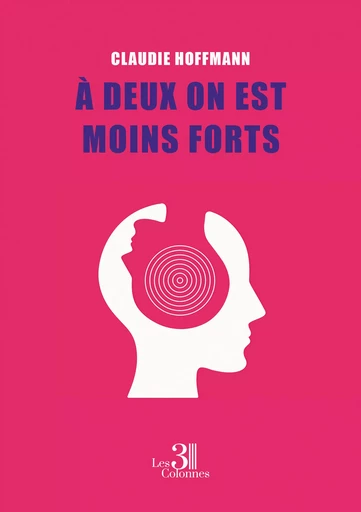 À deux on est moins forts - Hoffmann Claudie - Éditions les 3 colonnes