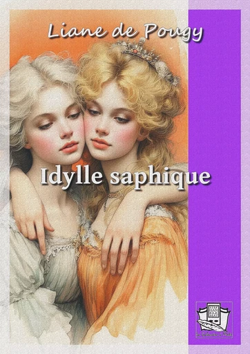 Idylle saphique - Liane de Pougy - La Gibecière à Mots