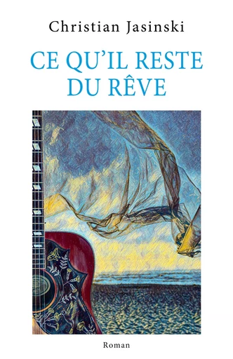 Ce qu'il reste du rêve - Christian Jasinski - Librinova