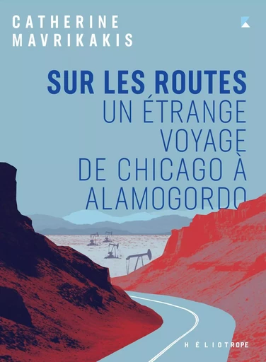 Sur les routes - Catherine Mavrikakis - Éditions Héliotrope