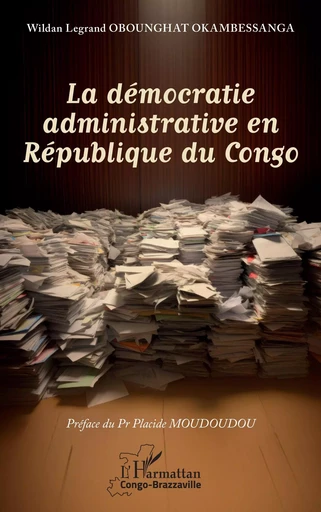 La démocratie administrative en République du Congo - Wildan Legrand Obounghat Okambessanga - Editions L'Harmattan