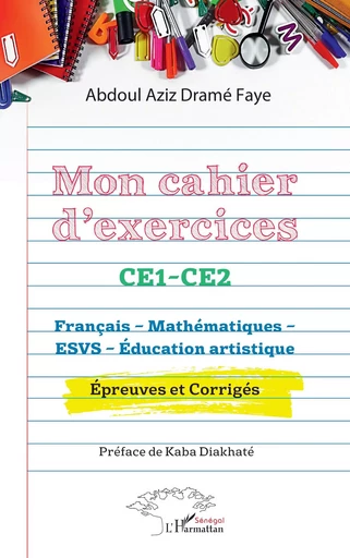 Mon cahier d’exercices CE1-CE2 - Abdoul Aziz Dramé Faye - Harmattan Sénégal