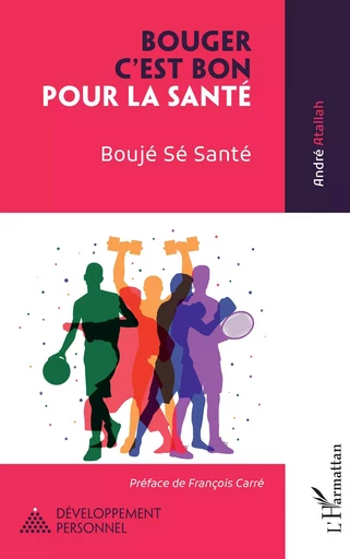 Bouger c'est bon pour la santé - André Atallah - Editions L'Harmattan