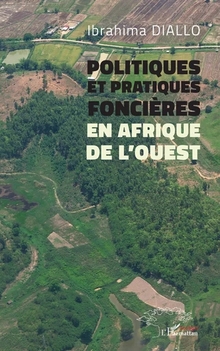 Politiques et pratiques foncières en Afrique de l’Ouest - Ibrahima Diallo - Harmattan Sénégal