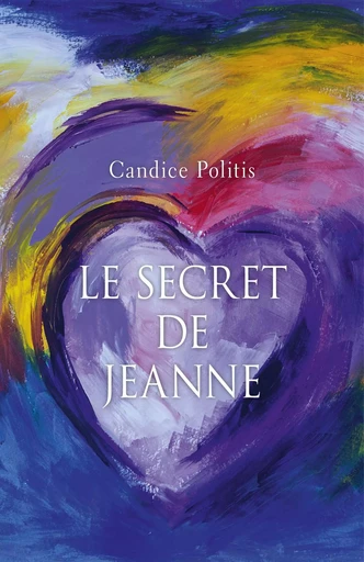 Le Secret de Jeanne - Candice Politis - Librinova