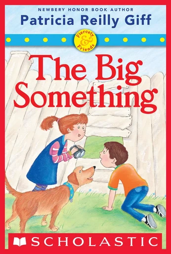 The Big Something (Fiercely and Friends) - Patricia Reilly Giff - Scholastic Inc.