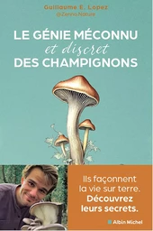 Le Génie méconnu et discret des champignons