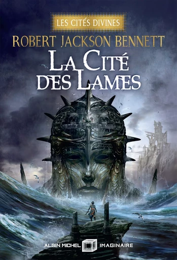 La Cité des lames - Les Cités divines - tome 2 - Robert Jackson Bennett - Albin Michel