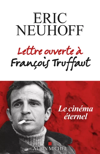 Lettre ouverte à François Truffaut - Eric Neuhoff - Albin Michel