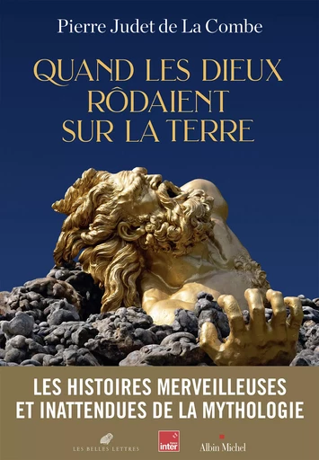 Quand les Dieux rôdaient sur la Terre - Pierre Judet de la Combe - Albin Michel