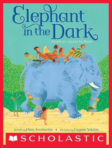 Elephant in the Dark - Mina Javaherbin - Scholastic Inc.