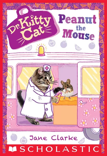 Peanut the Mouse (Dr. KittyCat #8) - Jane Clarke - Scholastic Inc.