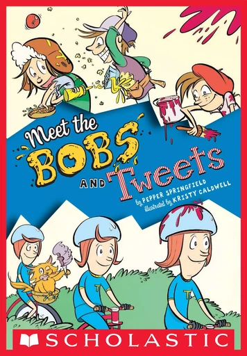 Meet the Bobs and Tweets (Bobs and Tweets #1) - Pepper Springfield - Scholastic Inc.