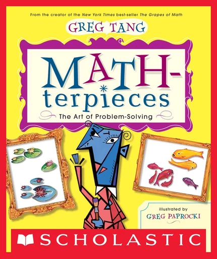 Math-terpieces - Greg Paprocki, Greg Tang - Scholastic Inc.